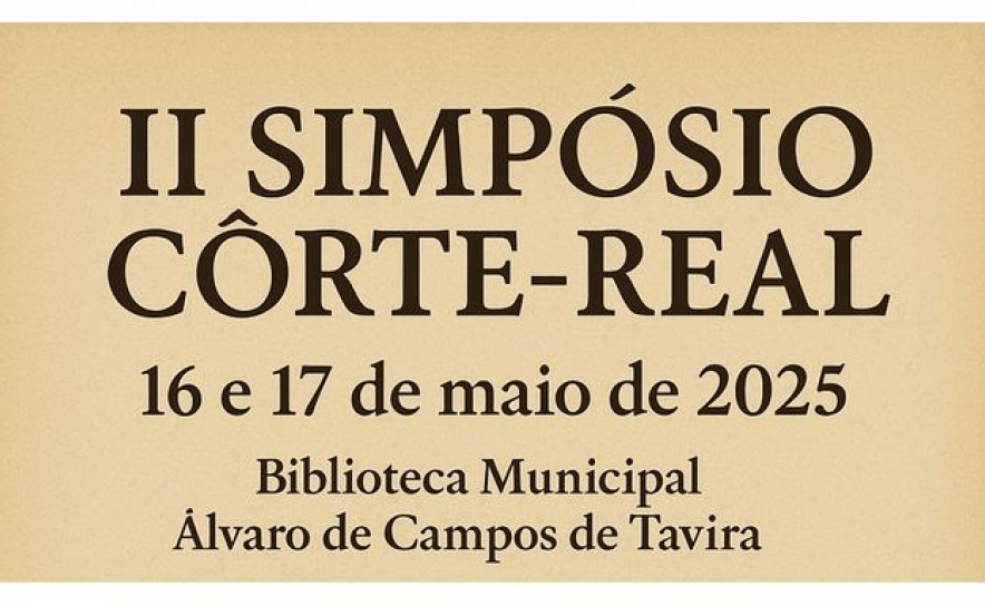II Simpósio Côrte-Real em Tavira: Uma Homenagem aos Navegadores Portugueses