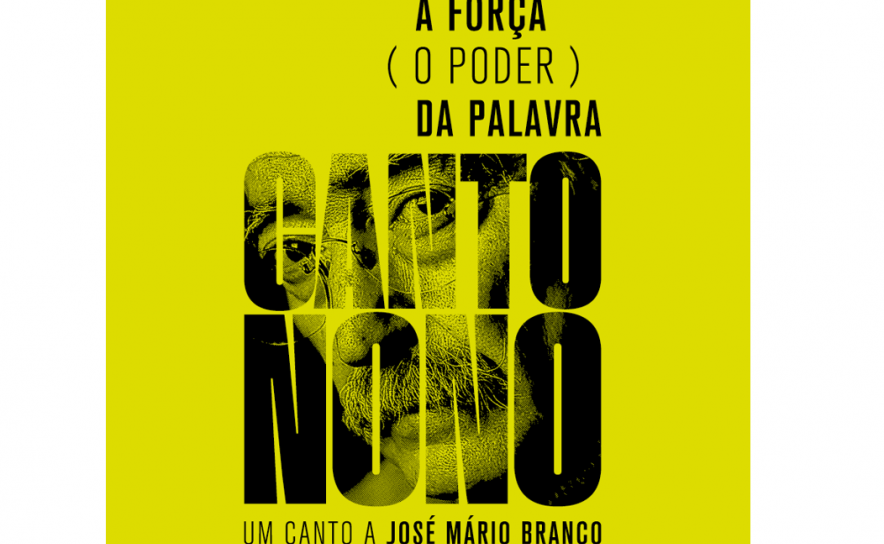 CANTO NONO  «A FORÇA (O PODER) DA PALAVRA  UM CANTO A JOSÉ MÁRIO BRANCO»