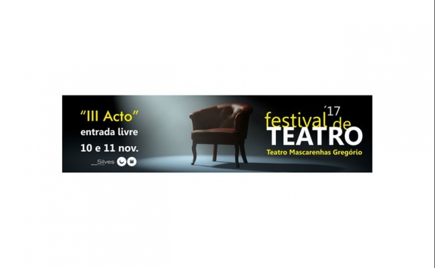 TEATRO MASCARENHAS GREGÓRIO É PALCO DO «FESTIVAL DE TEATRO III ACTO»