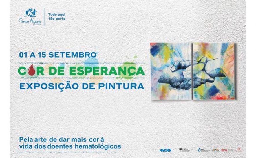 MENSAGEM DE ESPERANÇA PARA DOENTES HEMATOLÓGICOS É MOTE PARA EXPOSIÇÃO  NO FORUM ALGARVE