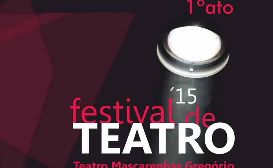 TEATRO MASCARENHAS GREGÓRIO É PALCO DE FESTIVAL DE TEATRO – 1.º ATO