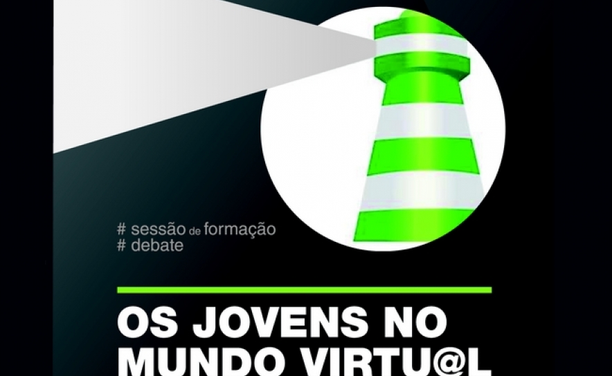 INSCRIÇÕES PARA FORMAÇÃO SOBRE «OS JOVENS NO MUNDO VIRTUAL» TERMINAM A 15 DE ABRIL