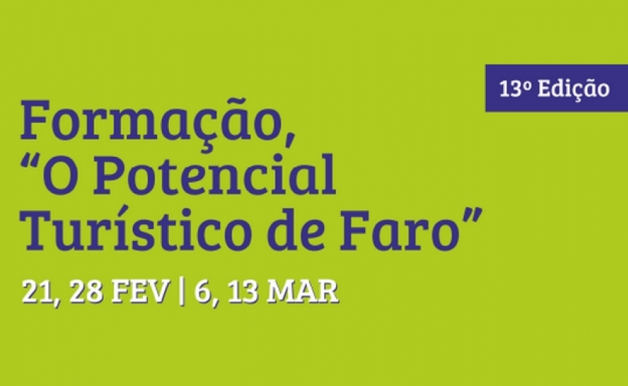 MUNICÍPIO DE FARO E ESCOLA DE HOTELARIA E TURISMO DO ALGARVE PROMOVEM 13ª FORMAÇÃO SOBRE POTENCIAL TURÍSTICO DE FARO