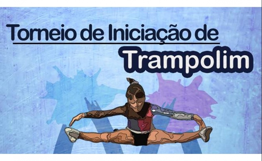 Torneio de Iniciação de Trampolim e Torneio Aberto de Tumbling