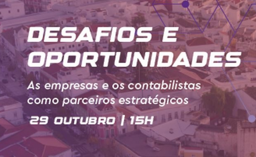 Conferência: «Desafios e oportunidades - as empresas e os contabilistas como parceiros estratégicos»