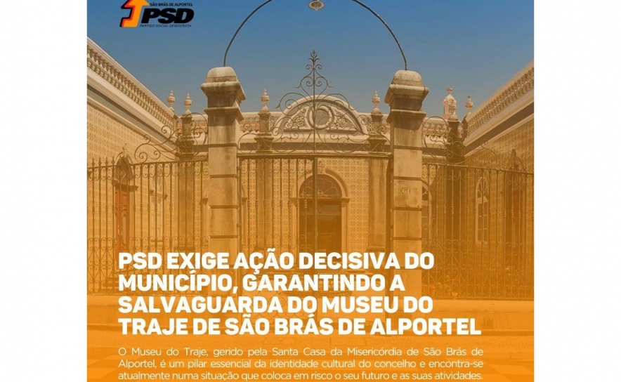 PSD EXIGE AÇÃO DECISIVA DO MUNICÍPIO, GARANTINDO A SALVAGUARDA DO MUSEU DO TRAJE DE SÃO BRÁS DE ALPORTEL.