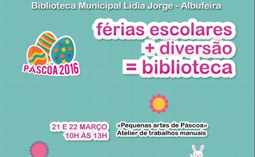 BIBLIOTECA LÍDIA JORGE ANIMA FÉRIAS DA PÁSCOA DOS MAIS PEQUENOS