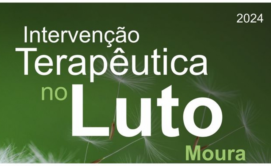 GRUPOS DE APOIO Intervenção terapêutica  no luto, em Moura 